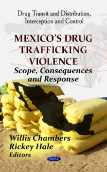 Mexico's Drug Trafficking Violence : Scope, Consequences & Response, Hardback Book Mexico's Drug Trafficking Violence : Scope, Consequences & Response, Hardback Book