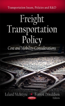 Freight Transportation Policy : Cost & Mobility Considerations, Hardback Book Freight Transportation Policy : Cost & Mobility Considerations, Hardback Book