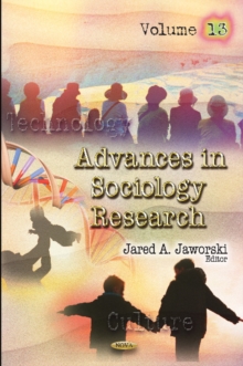 Advances in Sociology Research : Volume 13, Hardback Book Advances in Sociology Research : Volume 13, Hardback Book