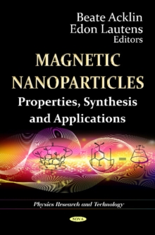 Magnetic Nanoparticles : Properties, Synthesis & Applications, Hardback Book Magnetic Nanoparticles : Properties, Synthesis & Applications, Hardback Book
