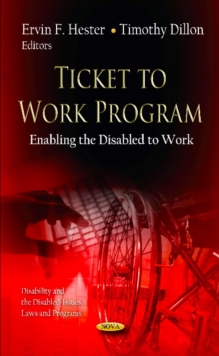 Ticket to Work Program : Enabling the Disabled to Work, Hardback Book Ticket to Work Program : Enabling the Disabled to Work, Hardback Book