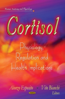 Cortisol : Physiology, Regulation & Health Implications, Hardback Book Cortisol : Physiology, Regulation & Health Implications, Hardback Book