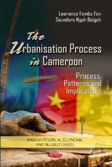 Urbanization Process in Cameroon : Process, Patterns & Implications, Hardback Book Urbanization Process in Cameroon : Process, Patterns & Implications, Hardback Book