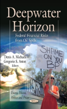 Deepwater Horizon : Federal Financial Risks from Oil Spills, Hardback Book Deepwater Horizon : Federal Financial Risks from Oil Spills, Hardback Book