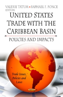 U.S. Trade with the Caribbean Basin : Policies & Impacts, Hardback Book U.S. Trade with the Caribbean Basin : Policies & Impacts, Hardback Book