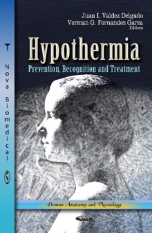 Hypothermia : Prevention, Recognition & Treatment, Hardback Book Hypothermia : Prevention, Recognition & Treatment, Hardback Book