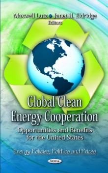 Global Clean Energy Cooperation : Opportunities and Benefits for the U.S.