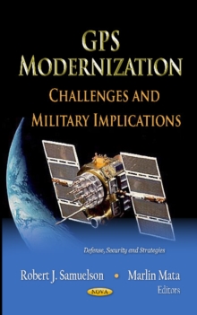 GPS Modernization : Challenges & Military Implications, Hardback Book GPS Modernization : Challenges & Military Implications, Hardback Book