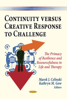 Continuity versus Creative Response to Challenge : The Primacy of Resilience and Resourcefulness in Life and Therapy