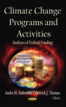 Climate Change Programs & Activities : Analyses of Federal Funding, Hardback Book Climate Change Programs & Activities : Analyses of Federal Funding, Hardback Book