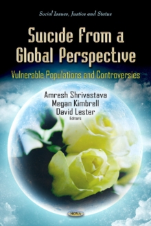 Suicide from a Global Perspective : Vulnerable Populations & Controversies, Hardback Book Suicide from a Global Perspective : Vulnerable Populations & Controversies, Hardback Book