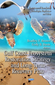 Gulf Coast Ecosystem Restoration Strategy & Long-Term Recovery Plan, Hardback Book Gulf Coast Ecosystem Restoration Strategy & Long-Term Recovery Plan, Hardback Book