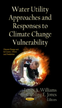 Water Utility Approaches & Responses to Climate Change Vulnerability, Hardback Book Water Utility Approaches & Responses to Climate Change Vulnerability, Hardback Book
