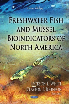 Freshwater Fish & Mussel Bioindicators of North America, Hardback Book Freshwater Fish & Mussel Bioindicators of North America, Hardback Book