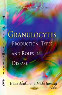 Granulocytes : Production, Types and Roles in Disease