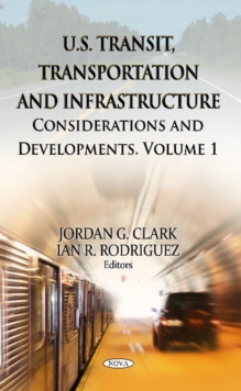 U.S. Transit, Transportation & Infrastructure : Volume 1 - Considerations & Developments, Hardback Book U.S. Transit, Transportation & Infrastructure : Volume 1 - Considerations & Developments, Hardback Book