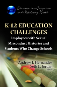 K-12 Education Challenges : Employees with Sexual Misconduct Histories & Students Who Change Schools, Paperback Book K-12 Education Challenges : Employees with Sexual Misconduct Histories & Students Who Change Schools, Paperback Book