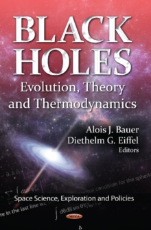 Black Holes : Evolution, Theory & Thermodynamics, Hardback Book Black Holes : Evolution, Theory & Thermodynamics, Hardback Book