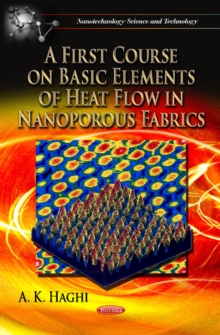 First Course on Basic Elements of Heat Flow in Nanoporous Fabrics, Paperback Book First Course on Basic Elements of Heat Flow in Nanoporous Fabrics, Paperback Book