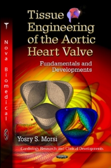 Tissue Engineering of the Aortic Heart Valve : Fundamentals & Developments, Hardback Book Tissue Engineering of the Aortic Heart Valve : Fundamentals & Developments, Hardback Book