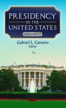 Presidency in the United States : Volume 2, Hardback Book Presidency in the United States : Volume 2, Hardback Book