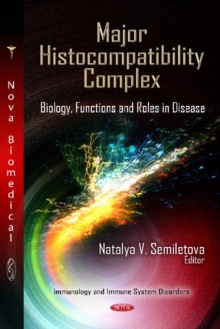 Major Histocompatibility Complex : Biology, Functions & Roles in Disease, Hardback Book Major Histocompatibility Complex : Biology, Functions & Roles in Disease, Hardback Book