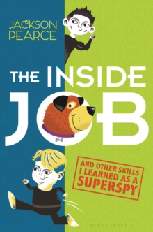 The Inside Job : (And Other Skills I Learned as a Superspy)