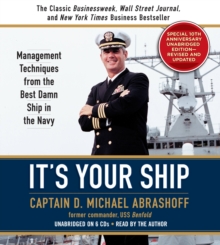 It's Your Ship : Management Techniques from the Best Damn Ship in the Navy, Special 10th Anniversary Edition - Revised and Updated, CD-Audio Book It's Your Ship : Management Techniques from the Best Damn Ship in the Navy, Special 10th Anniversary Edition - Revised and Updated, CD-Audio Book