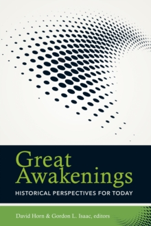 Great Awakenings : Historical Perspectives for Today, Paperback / softback Book Great Awakenings : Historical Perspectives for Today, Paperback / softback Book
