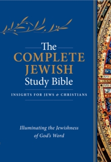 The Complete Jewish Study Bible : Illuminating the Jewishness of God's Word, Hardback Book The Complete Jewish Study Bible : Illuminating the Jewishness of God's Word, Hardback Book