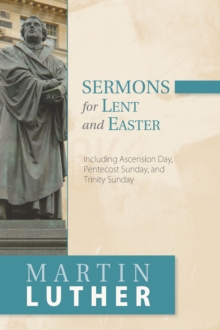 Sermons for Lent and Easter : Including Ascension Day, Pentecost Sunday, and Trinity Sunday, Paperback Book Sermons for Lent and Easter : Including Ascension Day, Pentecost Sunday, and Trinity Sunday, Paperback Book