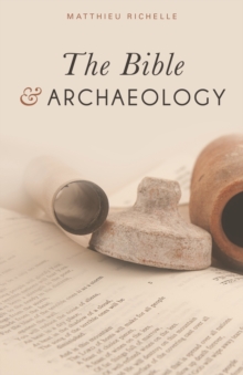 The Bible and Archaeology, Paperback / softback Book The Bible and Archaeology, Paperback / softback Book