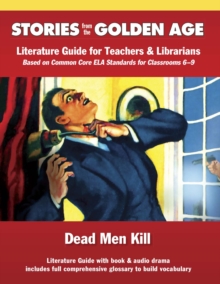 Common Core Literature Guide: Dead Men Kill : Literature Guide for Teachers and Librarians based on Common Core ELA Standards for Classrooms 6-9