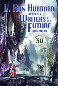 L. Ron Hubbard Presents Writers of the Future Volume 30 : The Best New Science Fiction and Fantasy of the Year