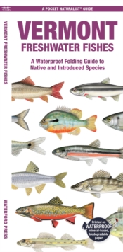 Vermont Freshwater Fishes : A Waterproof Folding Guide to Native and Introduced Species