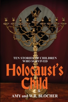 Holocaust's Child : Ten Stories of Children Who Survived