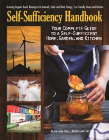 The Self-Sufficiency Handbook : Your Complete Guide to a Self-Sufficient Home, Garden, and Kitchen, Paperback / softback Book The Self-Sufficiency Handbook : Your Complete Guide to a Self-Sufficient Home, Garden, and Kitchen, Paperback / softback Book