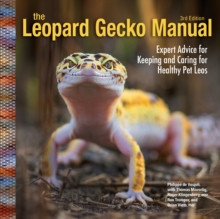 Leopard Gecko Manual, 3rd Edition : Expert Advice for Keeping and Caring for Healthy Pet Leos