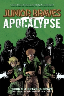 Junior Braves of the Apocalypse Volume 1: A Brave is Brave, Paperback / softback Book Junior Braves of the Apocalypse Volume 1: A Brave is Brave, Paperback / softback Book