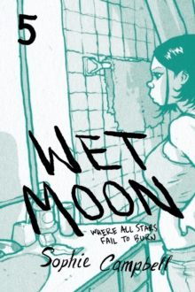 Wet Moon Book Five (New Edition) : Where All Stars Fail to Burn, Paperback / softback Book Wet Moon Book Five (New Edition) : Where All Stars Fail to Burn, Paperback / softback Book