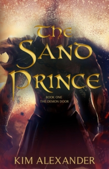 Sand Prince: The Demon Door Book One : The Demon Door, #1