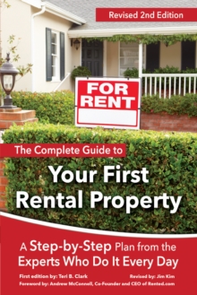 The Complete Guide to Your First Rental Property : A Step-by-Step Plan from the Experts Who Do It Every Day