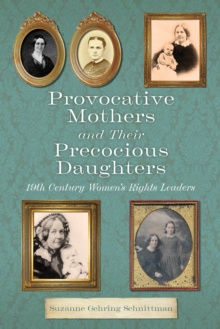 Provocative Mothers and Their Precocious Daughters: 19th Century Women's Rights Leaders