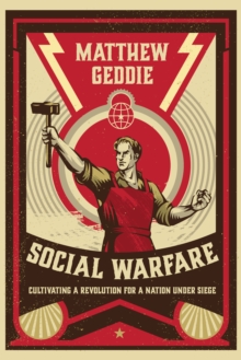 Social Warfare : Cultivating a Revolution for a Nation Under Siege