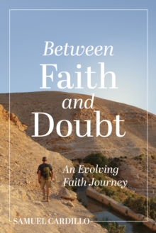 Between Faith and Doubt: An Evolving Faith Journey