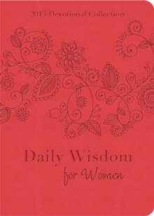 Daily Wisdom for Women : 2013 Devotional Collection