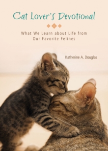 Cat Lover's Devotional : What We Learn about Life from Our Favorite Felines