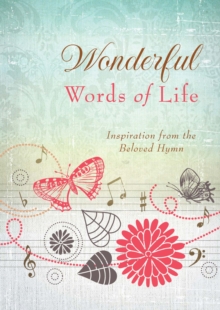 Wonderful Words of Life : Inspiration from the Beloved Hymn