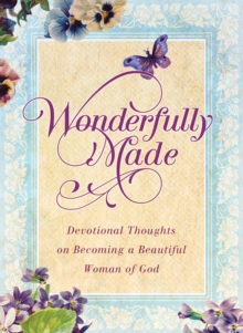 Wonderfully Made : Devotional Thoughts on Becoming a Beautiful Woman of God