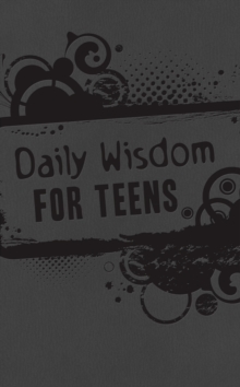 Daily Wisdom for Teens : God's Word for Your Future--365 Devotional Readings